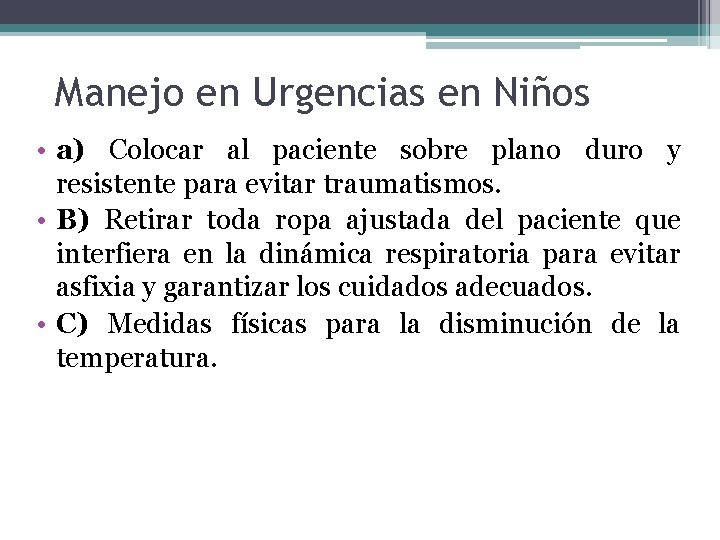 Manejo en Urgencias en Niños • a) Colocar al paciente sobre plano duro y Manejo en Urgencias en Niños • a) Colocar al paciente sobre plano duro y