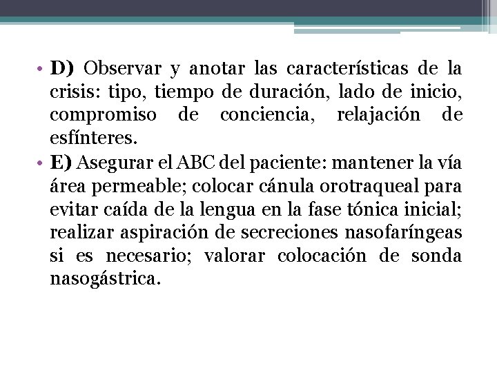 • D) Observar y anotar las características de la crisis: tipo, tiempo de • D) Observar y anotar las características de la crisis: tipo, tiempo de