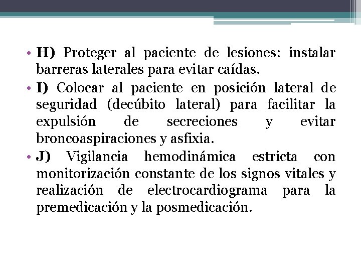• H) Proteger al paciente de lesiones: instalar barreras laterales para evitar caídas. • H) Proteger al paciente de lesiones: instalar barreras laterales para evitar caídas.