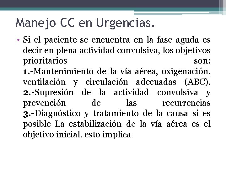 Manejo CC en Urgencias. • Si el paciente se encuentra en la fase aguda Manejo CC en Urgencias. • Si el paciente se encuentra en la fase aguda