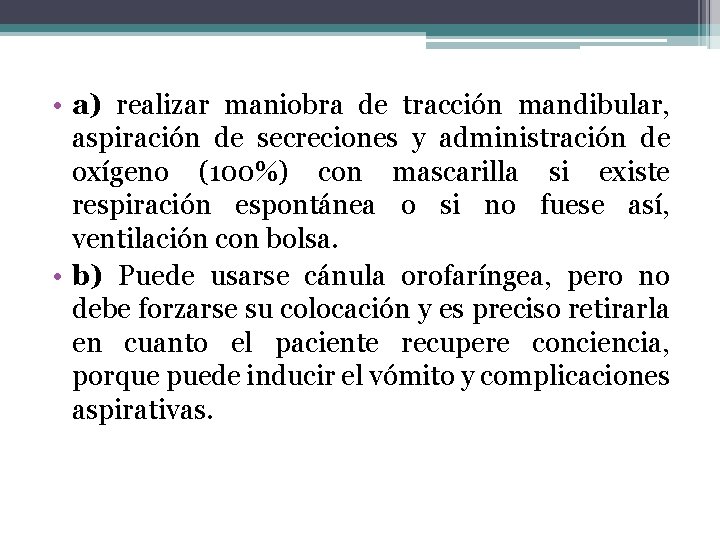 • a) realizar maniobra de tracción mandibular, aspiración de secreciones y administración de • a) realizar maniobra de tracción mandibular, aspiración de secreciones y administración de