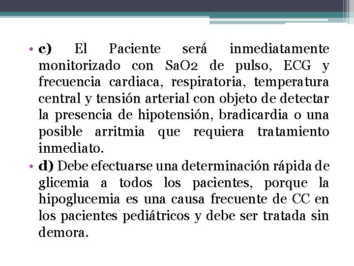 • c) El Paciente será inmediatamente monitorizado con Sa. O 2 de pulso, • c) El Paciente será inmediatamente monitorizado con Sa. O 2 de pulso,