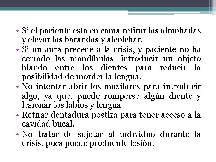 • Si el paciente esta en cama retirar las almohadas y elevar las • Si el paciente esta en cama retirar las almohadas y elevar las