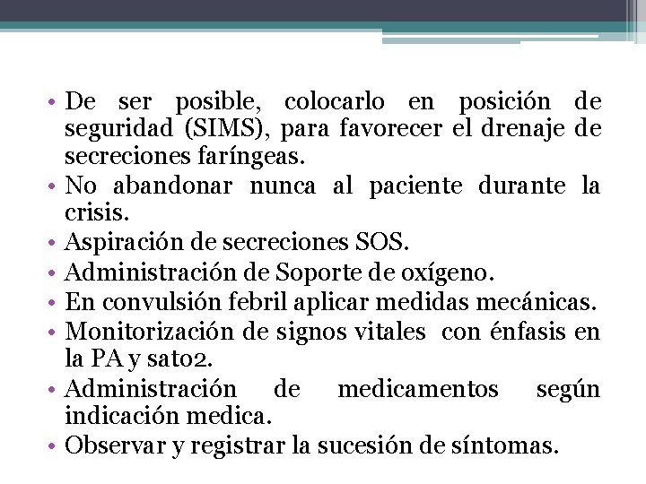 • De ser posible, colocarlo en posición de seguridad (SIMS), para favorecer el • De ser posible, colocarlo en posición de seguridad (SIMS), para favorecer el