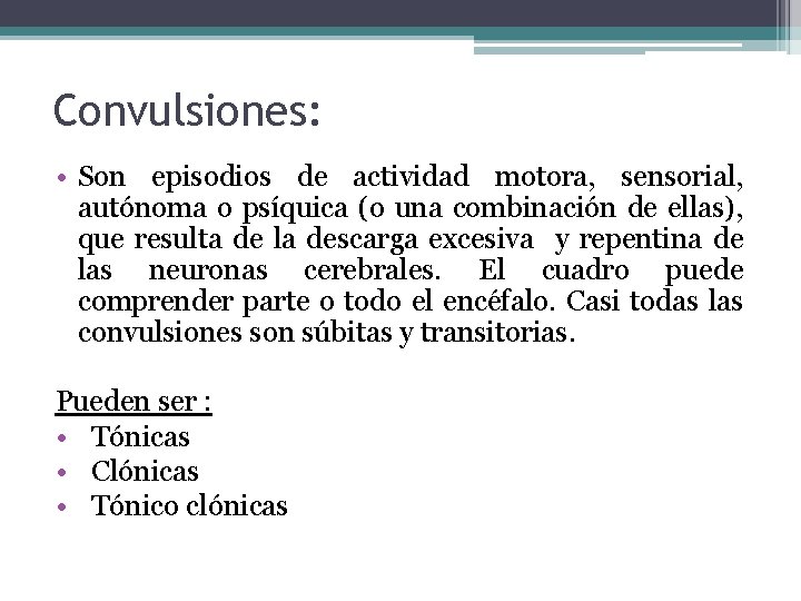 Convulsiones: • Son episodios de actividad motora, sensorial, autónoma o psíquica (o una combinación Convulsiones: • Son episodios de actividad motora, sensorial, autónoma o psíquica (o una combinación