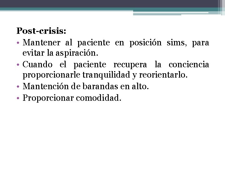 Post-crisis: • Mantener al paciente en posición sims, para evitar la aspiración. • Cuando Post-crisis: • Mantener al paciente en posición sims, para evitar la aspiración. • Cuando