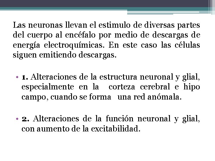 Las neuronas llevan el estimulo de diversas partes del cuerpo al encéfalo por medio Las neuronas llevan el estimulo de diversas partes del cuerpo al encéfalo por medio
