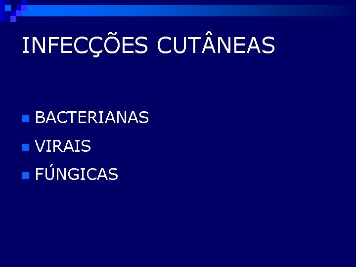 INFECÇÕES CUT NEAS n BACTERIANAS n VIRAIS n FÚNGICAS 