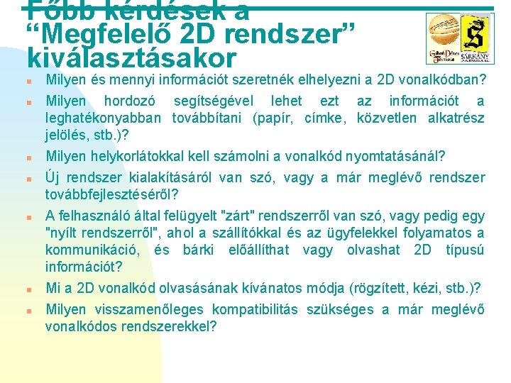 Főbb kérdések a “Megfelelő 2 D rendszer” kiválasztásakor n n n n Milyen és