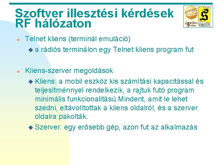 Szoftver illesztési kérdések RF hálózaton n n Telnet kliens (terminál emuláció) u a rádiós