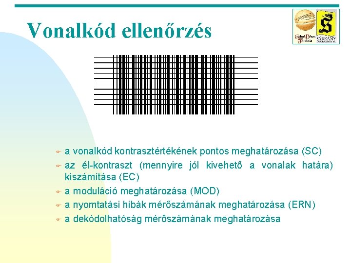 Vonalkód ellenőrzés a vonalkód kontrasztértékének pontos meghatározása (SC) F az él-kontraszt (mennyire jól kivehető