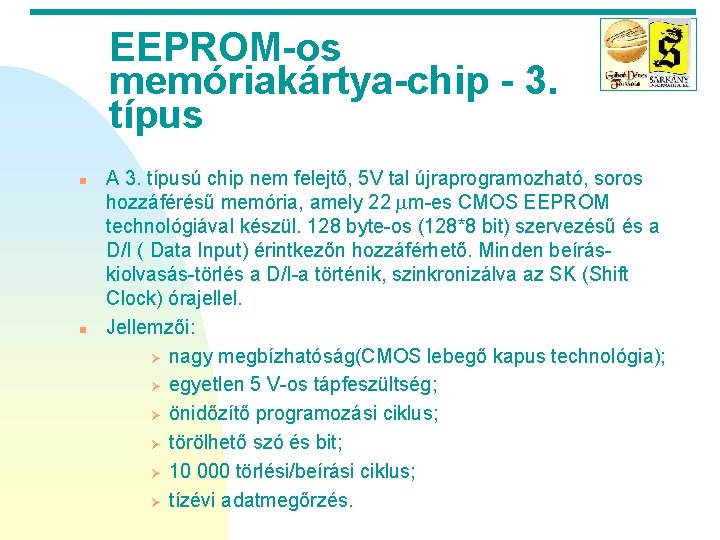 EEPROM-os memóriakártya-chip - 3. típus n n A 3. típusú chip nem felejtő, 5