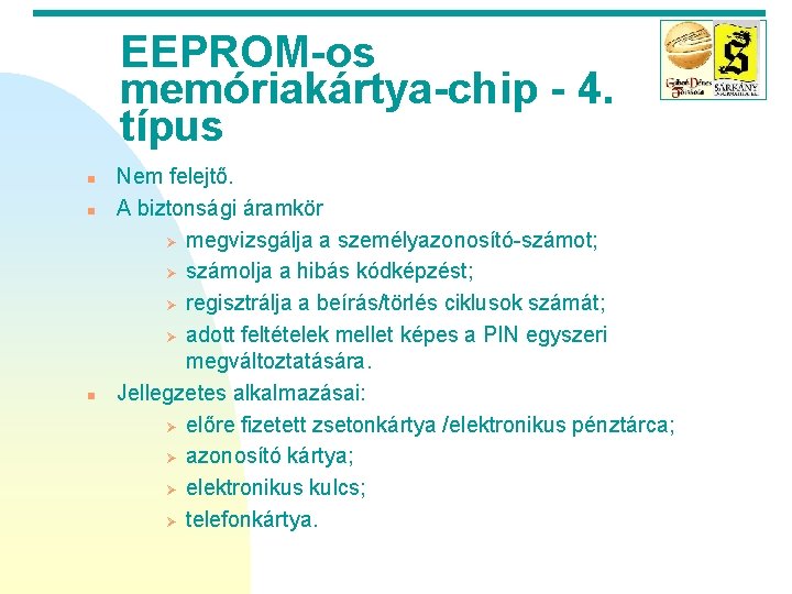 EEPROM-os memóriakártya-chip - 4. típus n n n Nem felejtő. A biztonsági áramkör Ø