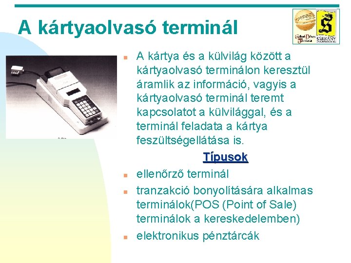 A kártyaolvasó terminál n n A kártya és a külvilág között a kártyaolvasó terminálon