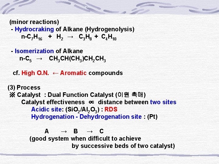  (minor reactions) - Hydrocraking of Alkane (Hydrogenolysis) n-C 7 H 16 + H