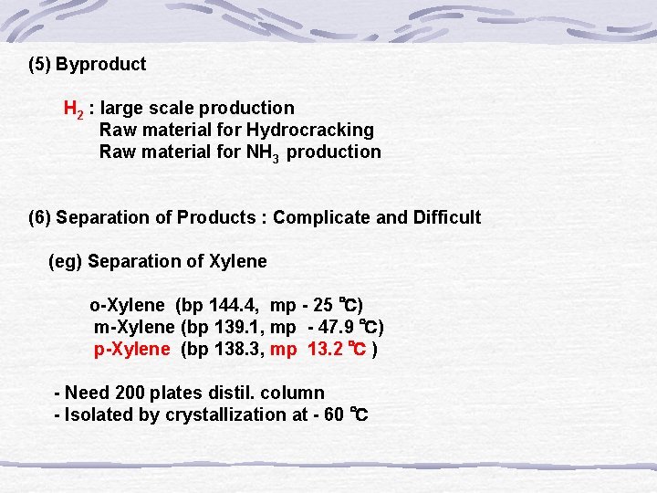 (5) Byproduct H 2 : large scale production Raw material for Hydrocracking Raw material