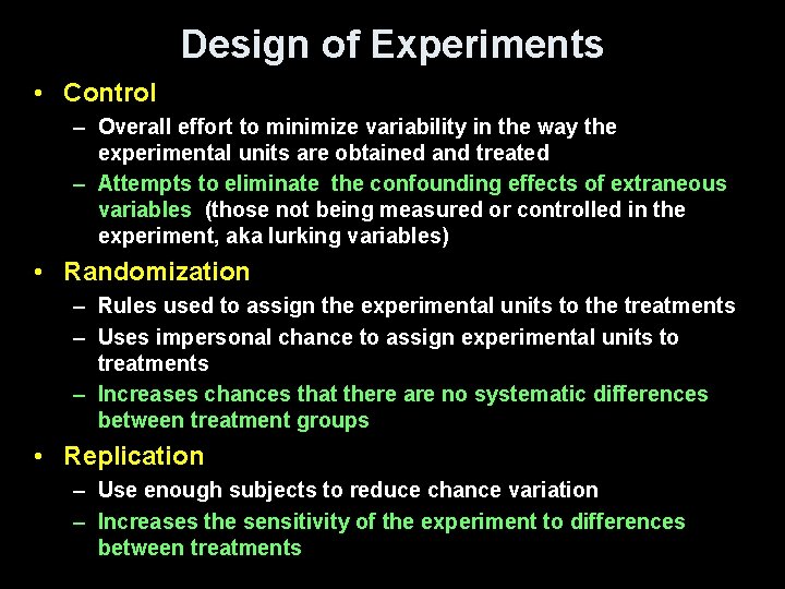 Design of Experiments • Control – Overall effort to minimize variability in the way