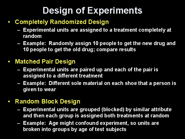 Design of Experiments • Completely Randomized Design – Experimental units are assigned to a