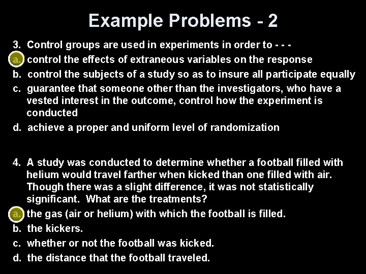 Example Problems - 2 3. Control groups are used in experiments in order to