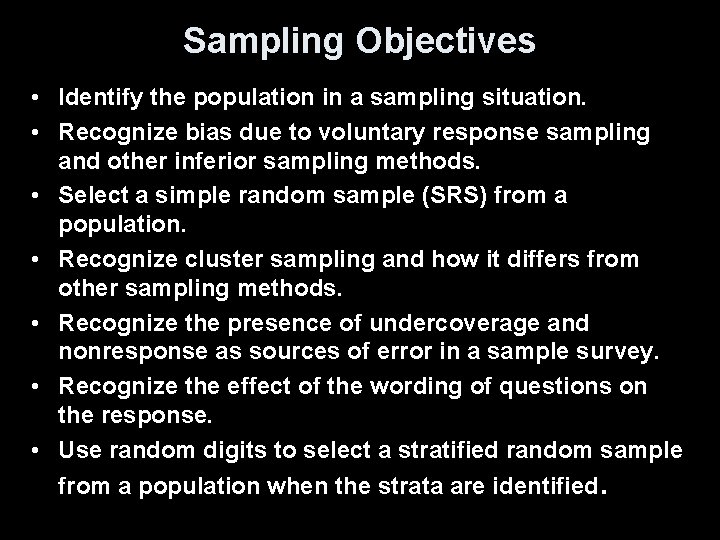 Sampling Objectives • Identify the population in a sampling situation. • Recognize bias due