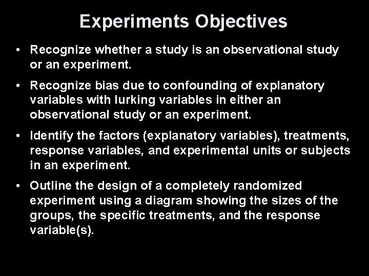 Experiments Objectives • Recognize whether a study is an observational study or an experiment.