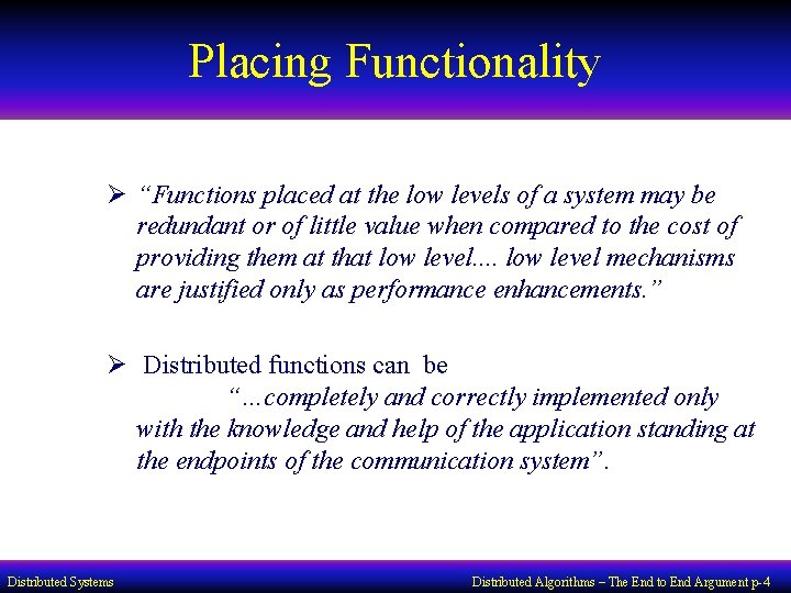Placing Functionality Ø “Functions placed at the low levels of a system may be