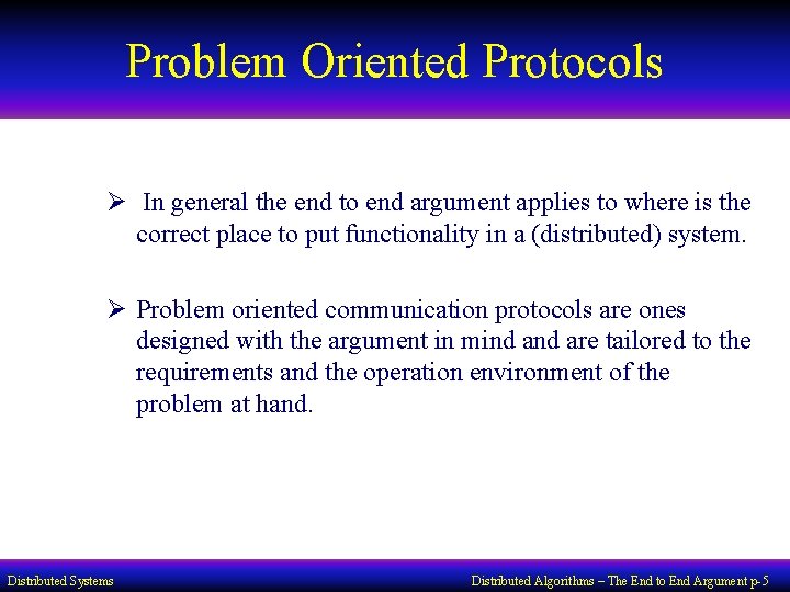 Problem Oriented Protocols Ø In general the end to end argument applies to where