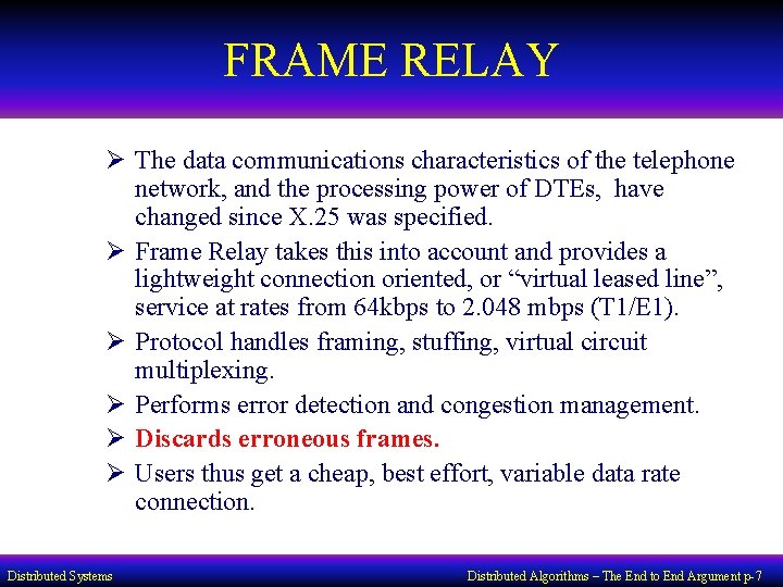 FRAME RELAY Ø The data communications characteristics of the telephone network, and the processing