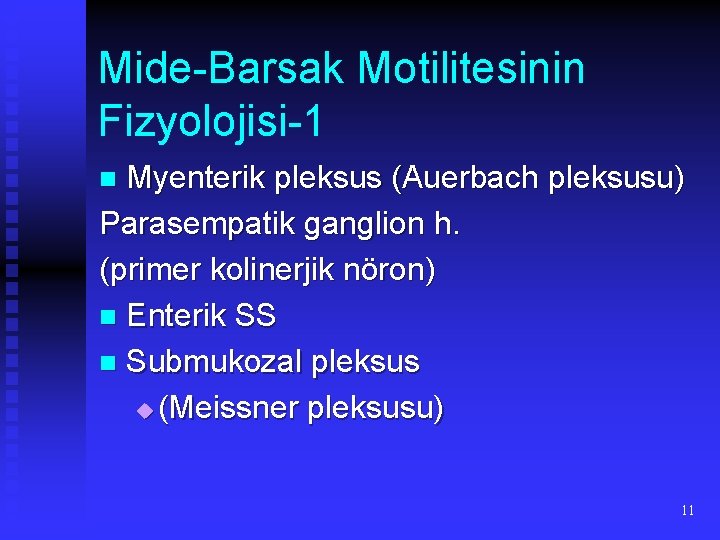 Mide-Barsak Motilitesinin Fizyolojisi-1 Myenterik pleksus (Auerbach pleksusu) Parasempatik ganglion h. (primer kolinerjik nöron) n