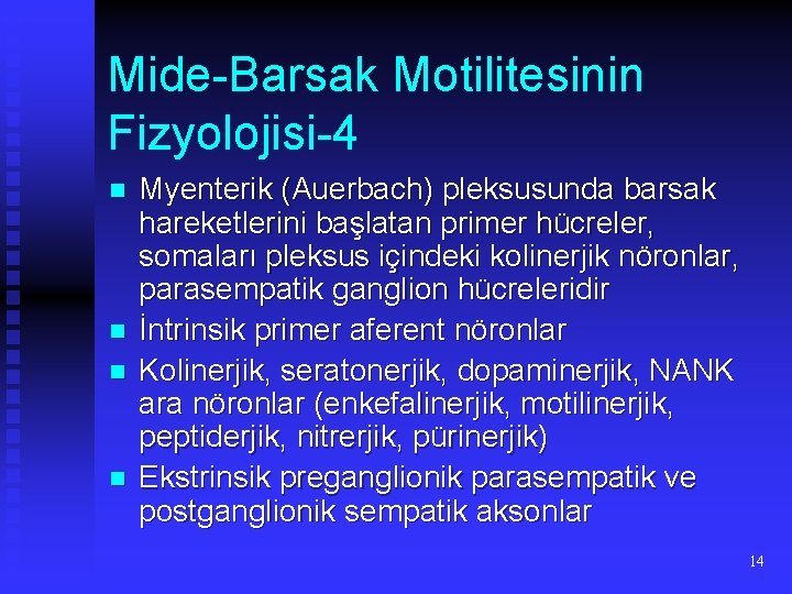 Mide-Barsak Motilitesinin Fizyolojisi-4 n n Myenterik (Auerbach) pleksusunda barsak hareketlerini başlatan primer hücreler, somaları