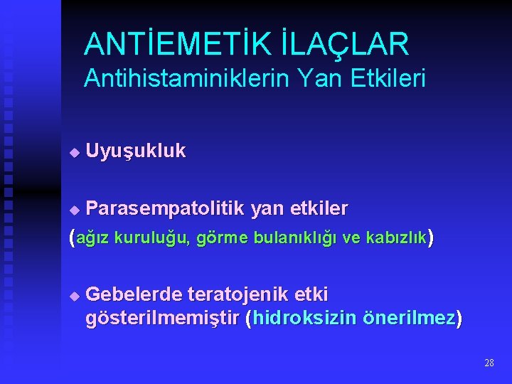 ANTİEMETİK İLAÇLAR Antihistaminiklerin Yan Etkileri u Uyuşukluk u Parasempatolitik yan etkiler (ağız kuruluğu, görme