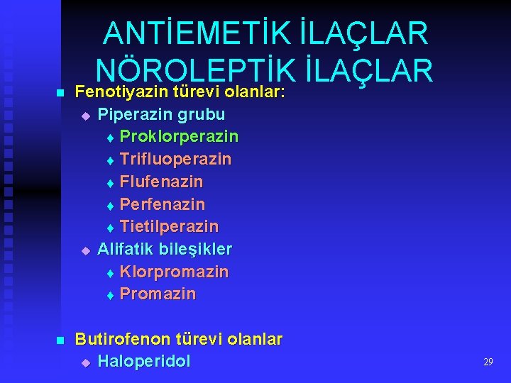 ANTİEMETİK İLAÇLAR NÖROLEPTİK İLAÇLAR n Fenotiyazin türevi olanlar: u Piperazin grubu t Proklorperazin t