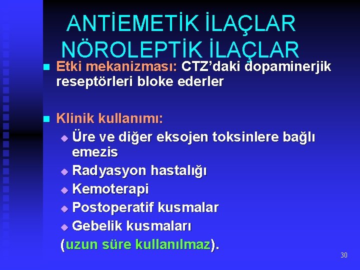 ANTİEMETİK İLAÇLAR NÖROLEPTİK İLAÇLAR n Etki mekanizması: CTZ’daki dopaminerjik reseptörleri bloke ederler n Klinik