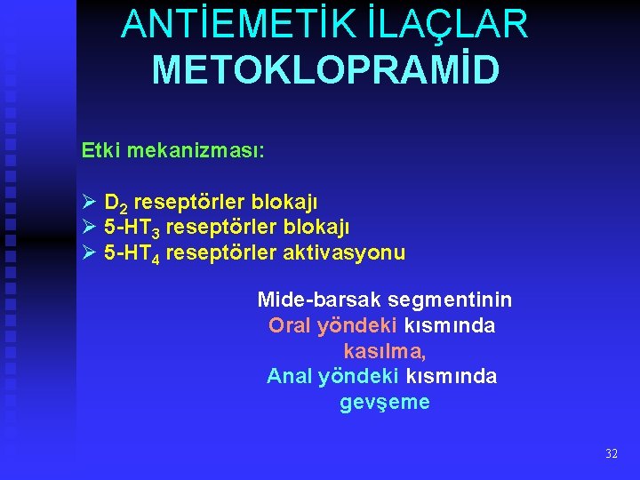 ANTİEMETİK İLAÇLAR METOKLOPRAMİD Etki mekanizması: Ø D 2 reseptörler blokajı Ø 5 -HT 3