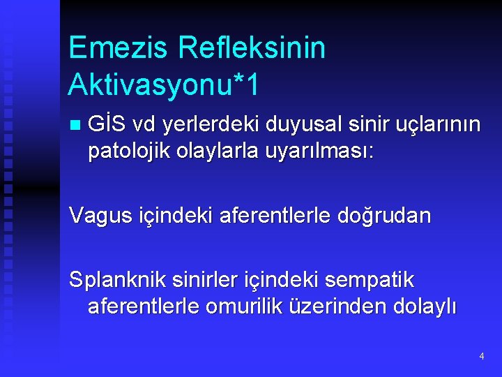 Emezis Refleksinin Aktivasyonu*1 n GİS vd yerlerdeki duyusal sinir uçlarının patolojik olaylarla uyarılması: Vagus
