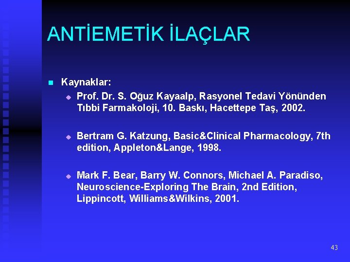 ANTİEMETİK İLAÇLAR n Kaynaklar: u Prof. Dr. S. Oğuz Kayaalp, Rasyonel Tedavi Yönünden Tıbbi