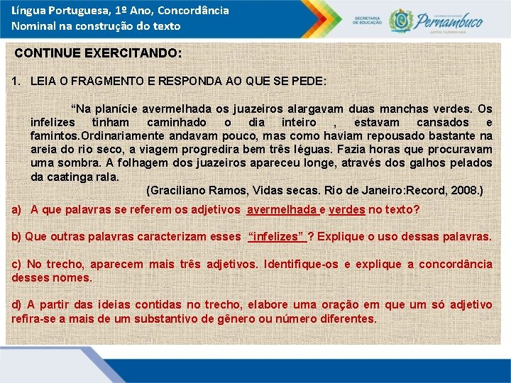 Língua Portuguesa, 1º Ano, Concordância Nominal na construção do texto CONTINUE EXERCITANDO: 1. LEIA