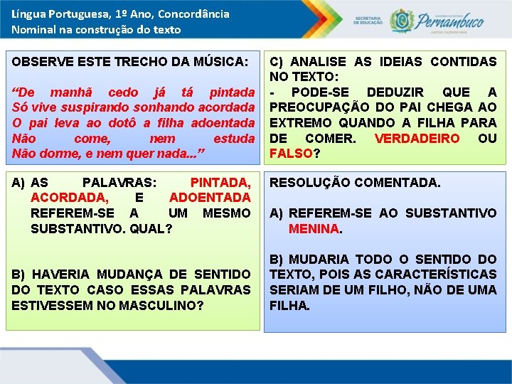 Língua Portuguesa, 1º Ano, Concordância Nominal na construção do texto OBSERVE ESTE TRECHO DA
