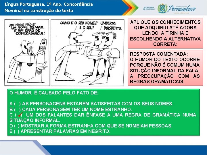 Língua Portuguesa, 1º Ano, Concordância Nominal na construção do texto APLIQUE OS CONHECIMENTOS QUE