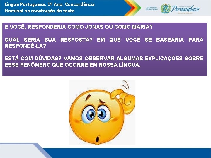 Língua Portuguesa, 1º Ano, Concordância Nominal na construção do texto E VOCÊ, RESPONDERIA COMO