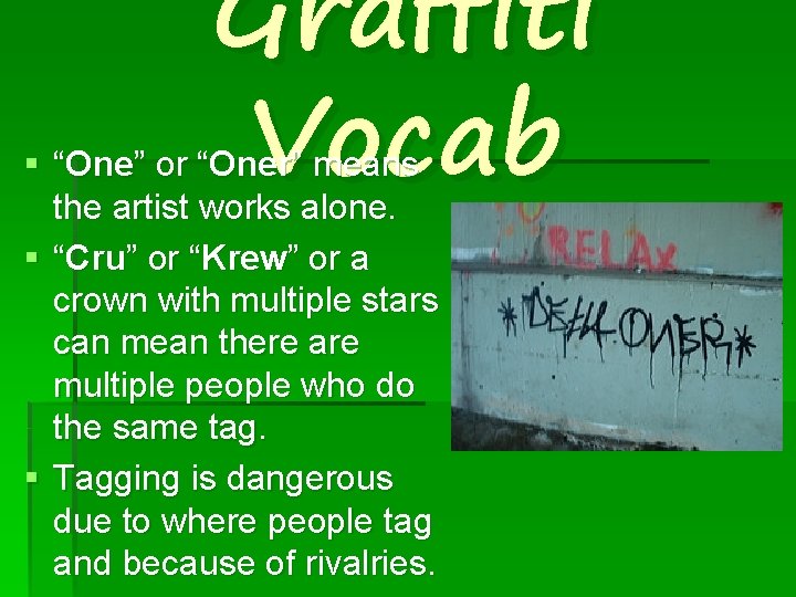 Graffiti Vocab § “One” or “Oner” means the artist works alone. § “Cru” or