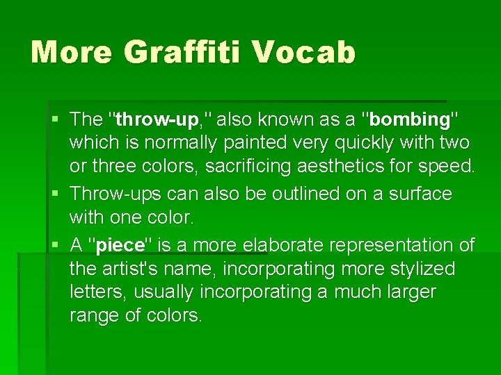 More Graffiti Vocab § The "throw-up, " also known as a "bombing" which is