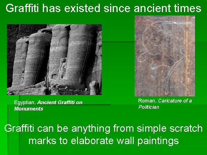 Graffiti has existed since ancient times Egyptian, Ancient Graffiti on Monuments Roman, Caricature of