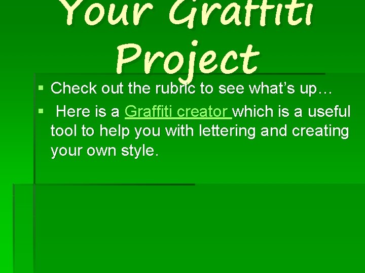 Your Graffiti Project § Check out the rubric to see what’s up… § Here