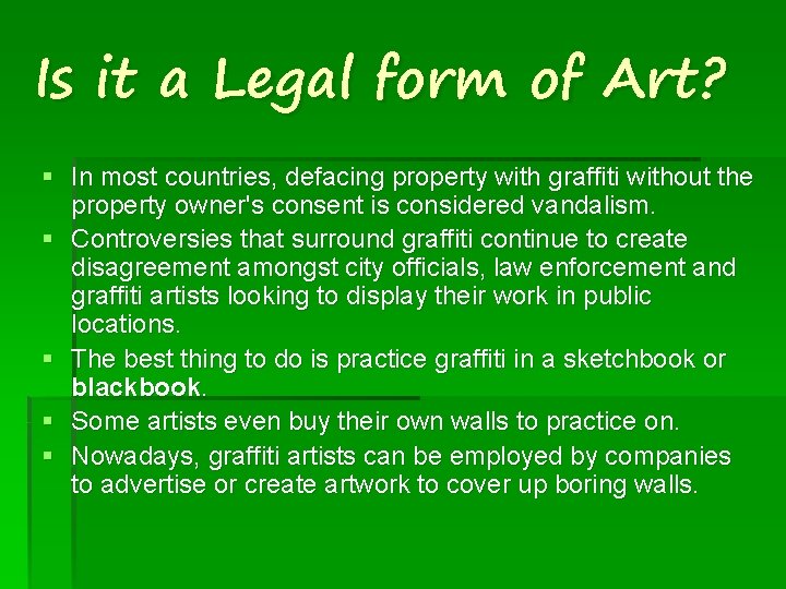 Is it a Legal form of Art? § In most countries, defacing property with