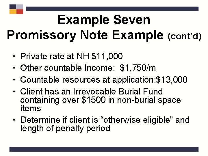 Example Seven Promissory Note Example (cont’d) • • Private rate at NH $11, 000