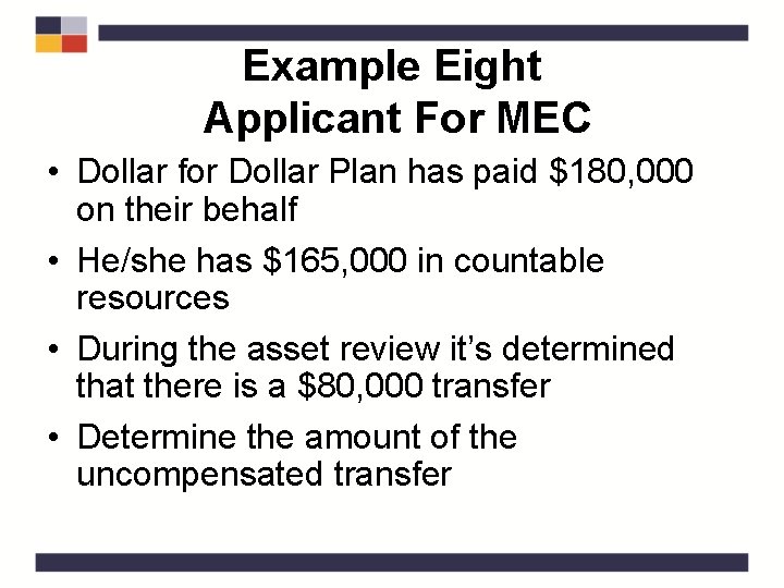 Example Eight Applicant For MEC • Dollar for Dollar Plan has paid $180, 000