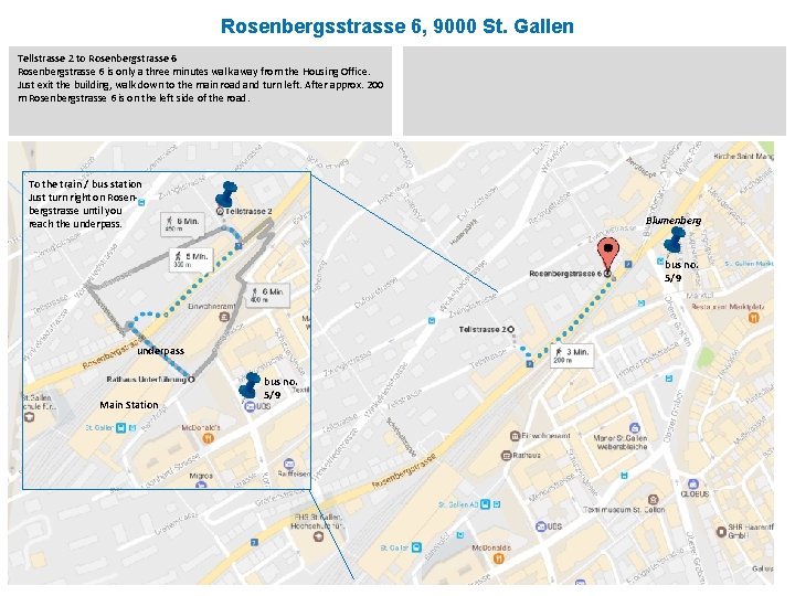 Rosenbergsstrasse 6, 9000 St. Gallen Tellstrasse 2 to Rosenbergstrasse 6 is only a three