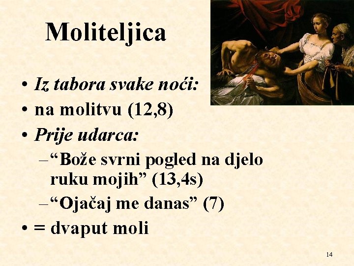 Moliteljica • Iz tabora svake noći: • na molitvu (12, 8) • Prije udarca: