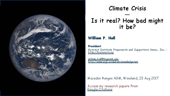 Climate Crisis — Is it real? How bad might it be? William P. Hall